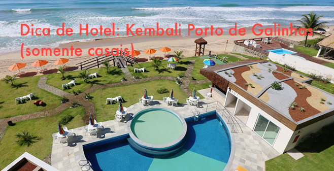 Dica de hotel para casais: Kembali Porto de Galinhas