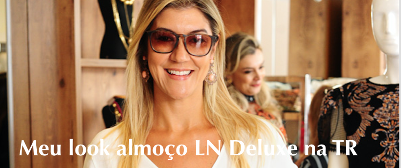 Look Almoço LN Deluxe na loja Tereza Ribeiro