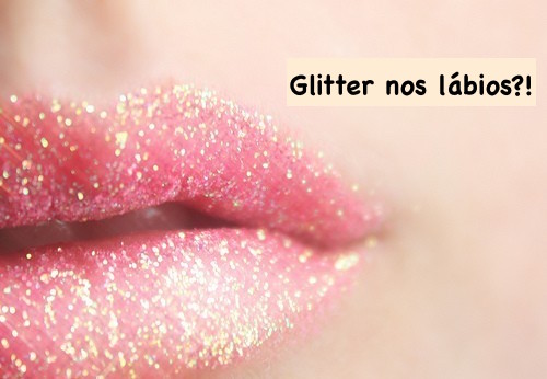 Glitter nos lábios ?!